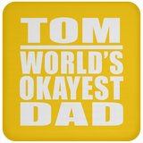 Tom World's Okayest Dad - Drink Coaster
