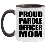 Proud Parole Officer Mom - 11oz Accent Mug Black