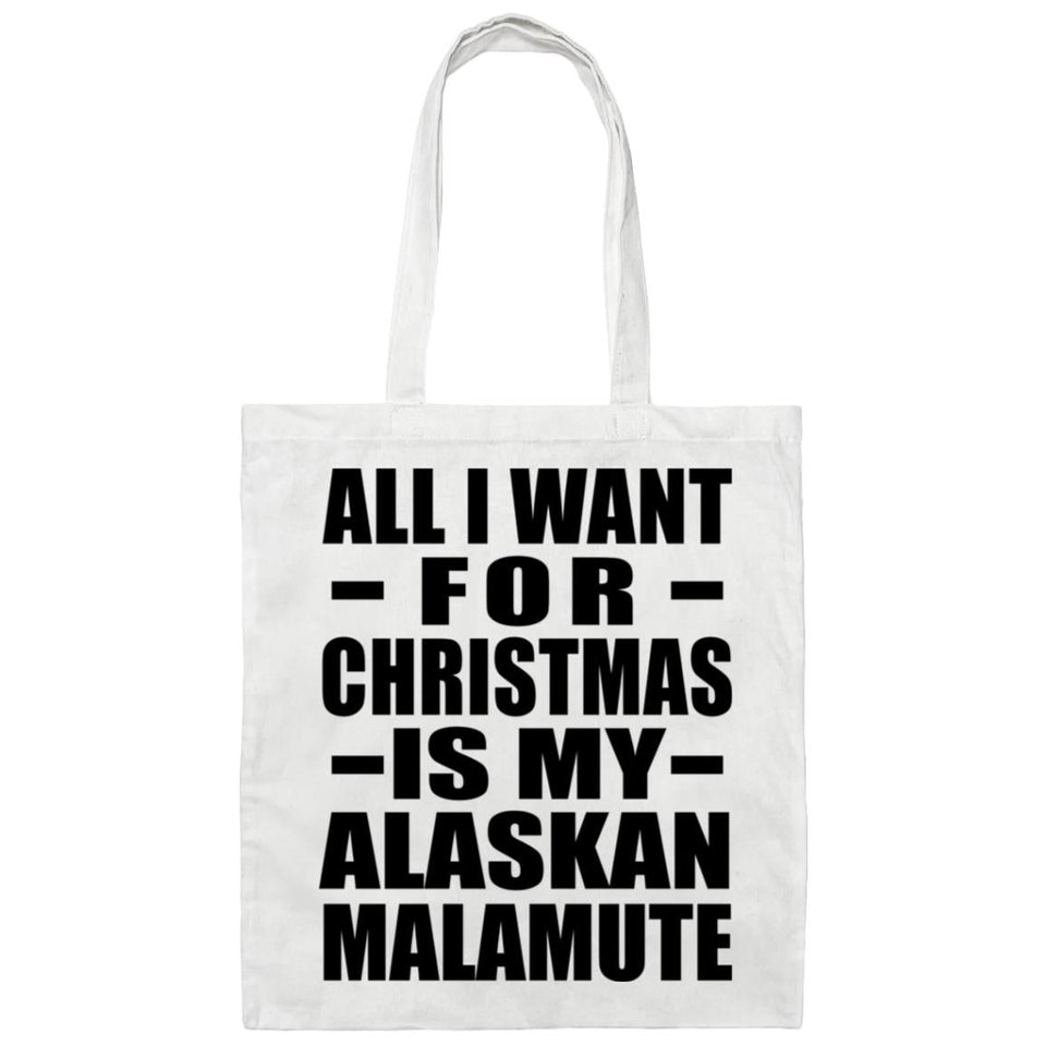 All I Want For Christmas Is My Alaskan Malamute - Tote Bag White