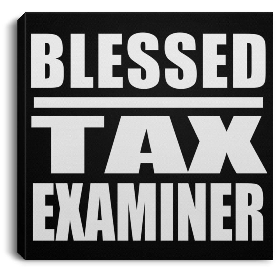 Blessed Tax Examiner - Canvas Square