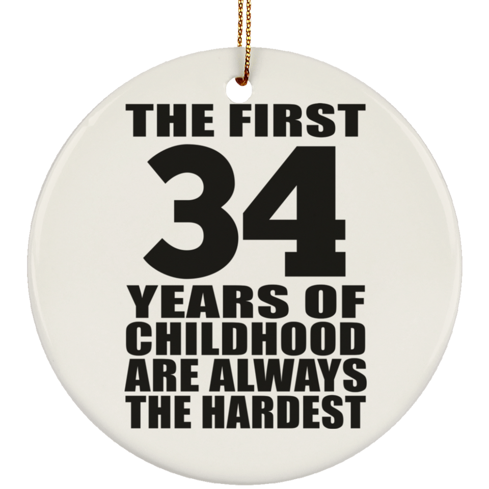 34th Birthday First 34 Years of Childhood Are The Hardest - Circle Ornament