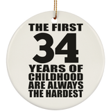 34th Birthday First 34 Years of Childhood Are The Hardest - Circle Ornament