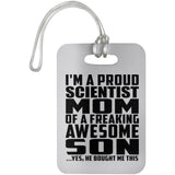 Proud Scientist Mom Of Awesome Son - Luggage Bag Tag