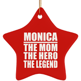 Monica The Mom The Hero The Legend - Star Ornament