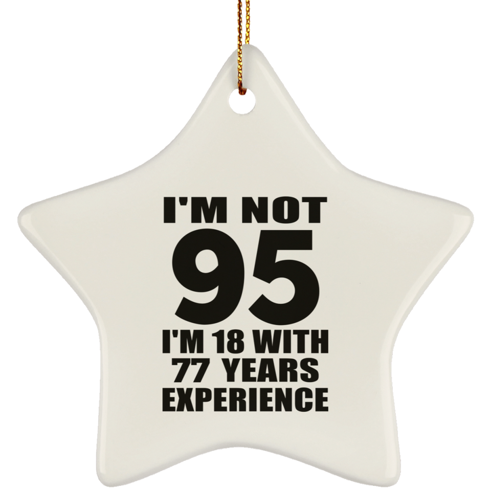 95th Birthday I'm Not 95 I'm 18 With 77 Years Experience - Star Ornament