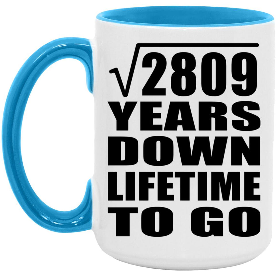 53rd Anniversary Square Root of 2809 Years Lifetime To Go - 15oz Accent Mug Blue