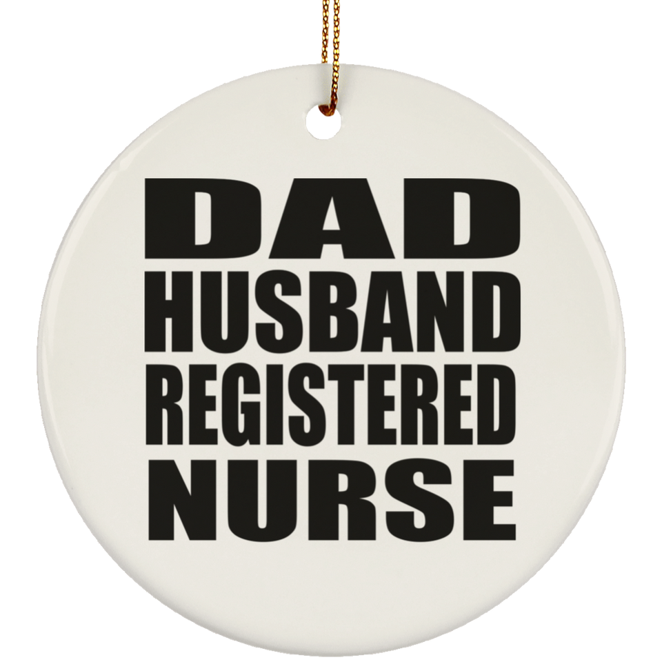 Dad Husband Registered Nurse - Circle Ornament