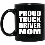 Proud Truck Driver Mom - 11oz Coffee Mug Black