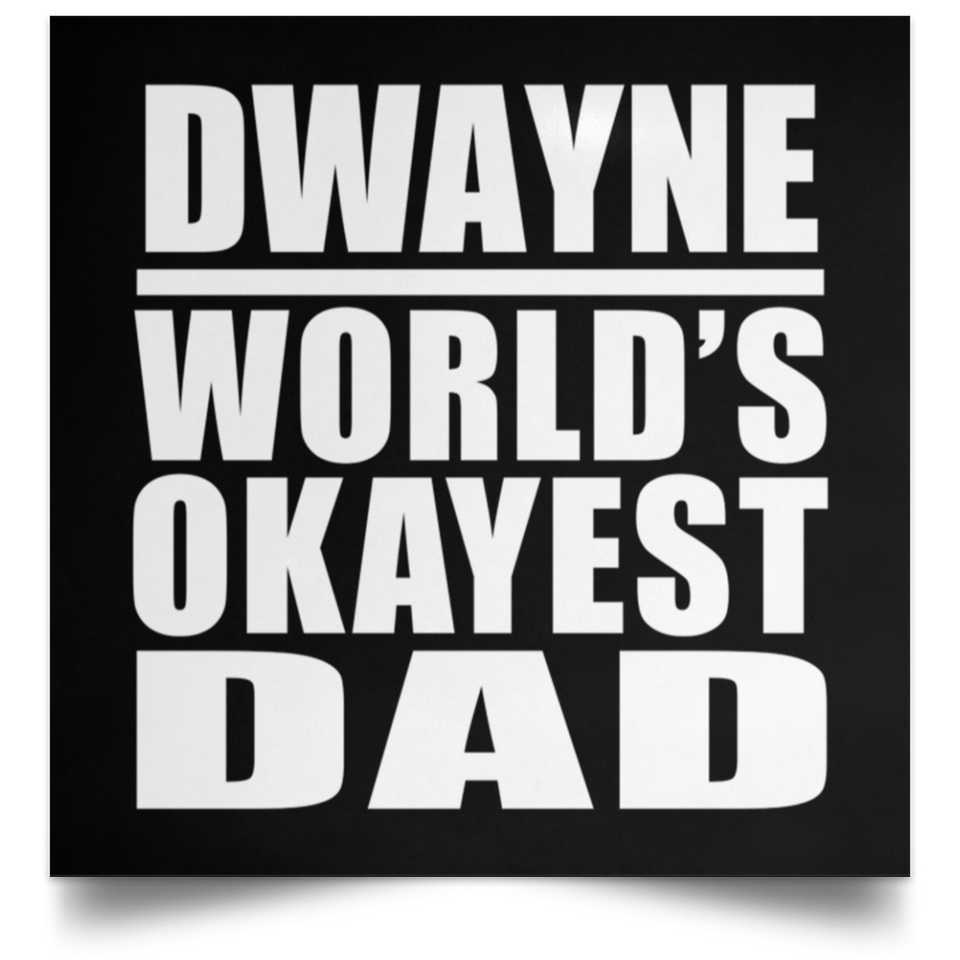 Dwayne World's Okayest Dad - Poster Square