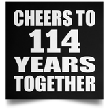 114th Anniversary Cheers To 114 Years Together - Poster Square