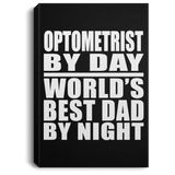 Optometrist By Day World's Best Dad By Night - Canvas Portrait