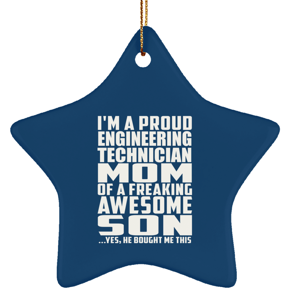 Proud Engineering Technician Mom Of Awesome Son - Star Ornament