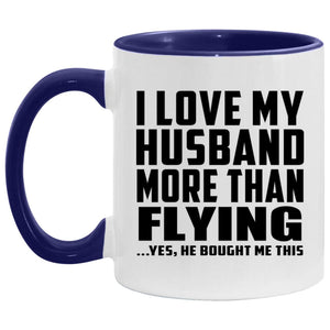 I Love My Husband More Than Flying - 11oz Accent Mug Purple