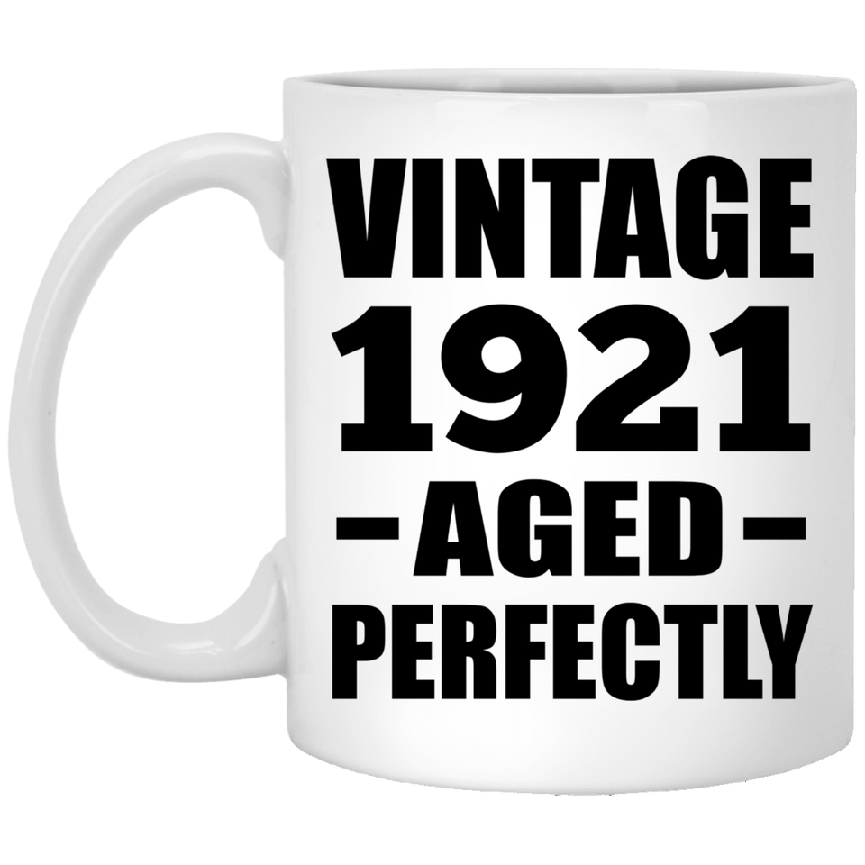 103rd Birthday Vintage 1921 Aged Perfectly - 11oz Coffee Mug