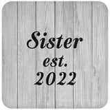 Sister Established Est. 2022 - Drink Coaster F