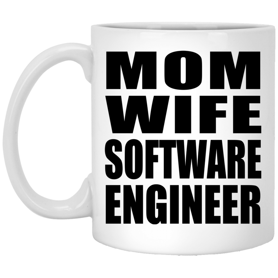 Mom Wife Software Engineer - 11oz Coffee Mug