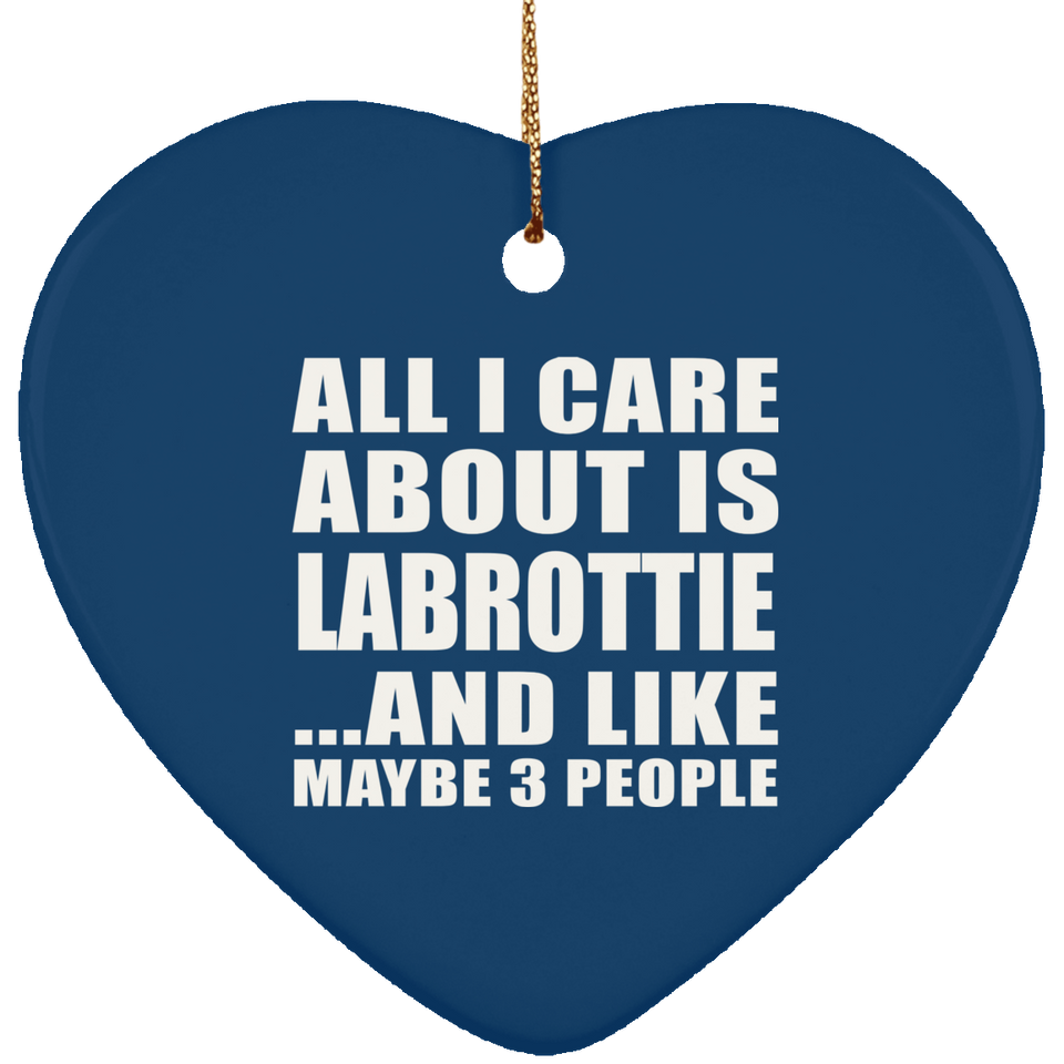 All I Care About Is Labrottie - Heart Ornament