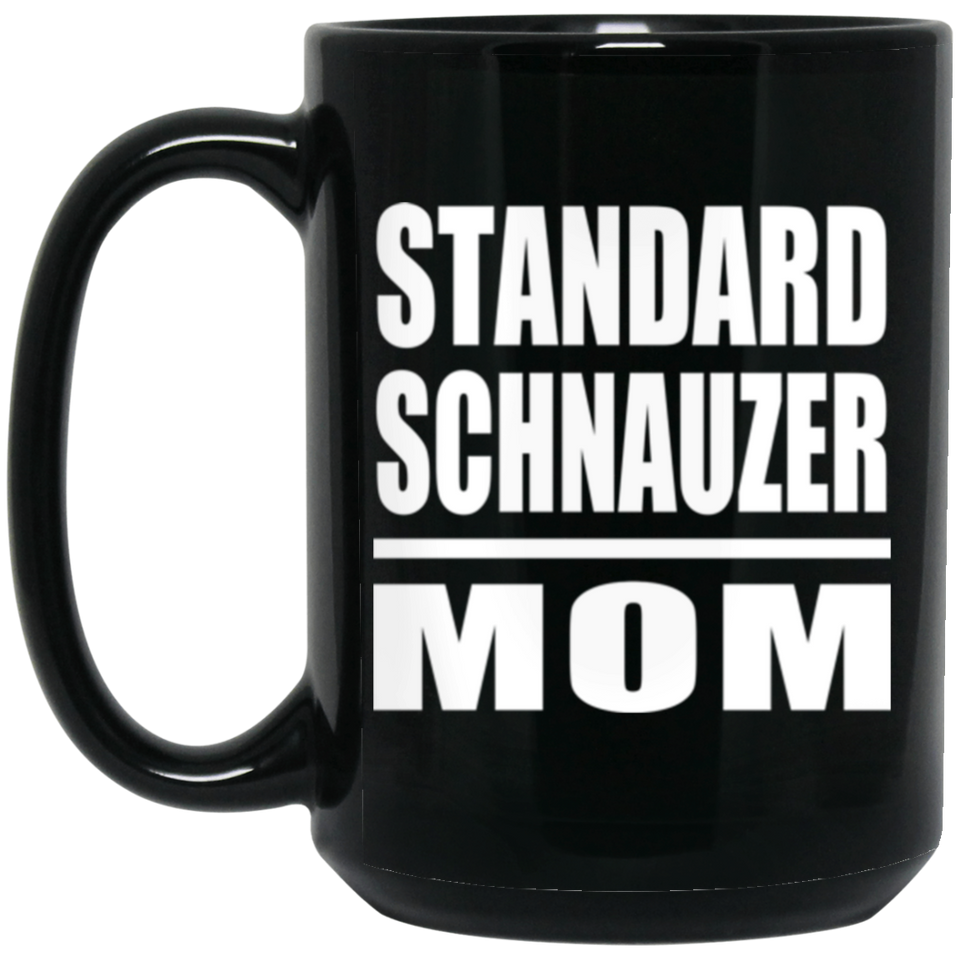 Standard Schnauzer Mom - 15oz Coffee Mug Black