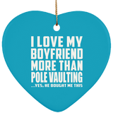I Love My Boyfriend More Than Pole Vaulting - Heart Ornament