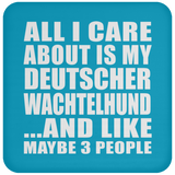 All I Care About Is My Deutscher Wachtelhund - Drink Coaster