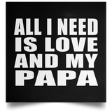 All I Need Is Love And My Papa - Poster Square