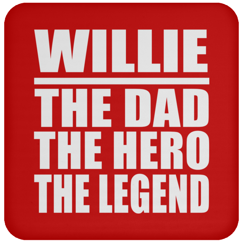 Willie The Dad The Hero The Legend - Drink Coaster