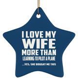 I Love My Wife More Than Learning To Pilot A Plane - Star Ornament