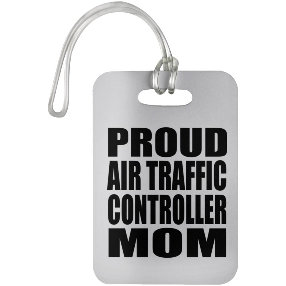 Proud Air Traffic Controller Mom - Luggage Bag Tag