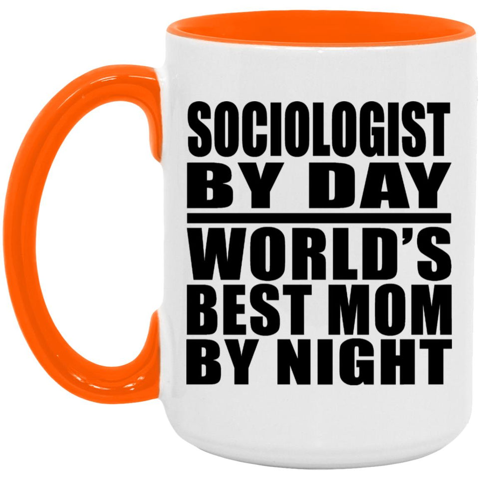 Sociologist By Day World's Best Mom By Night - 15oz Accent Mug Orange
