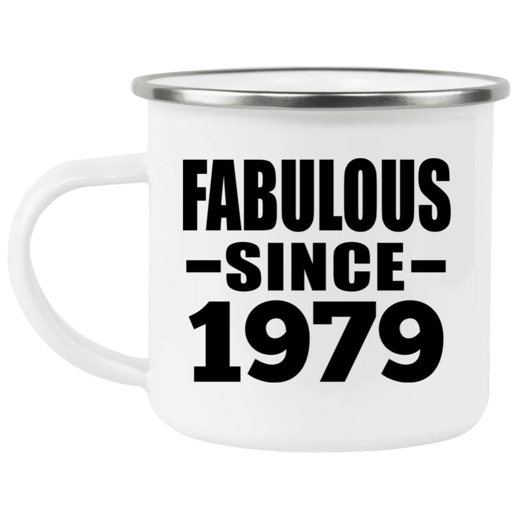 45th Birthday Fabulous Since 1979 - 12oz Camping Mug