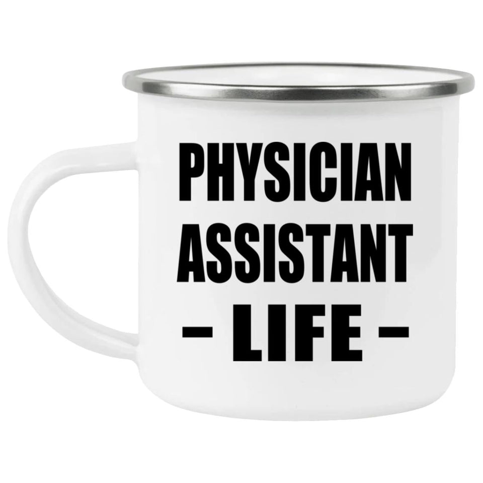 Physician Assistant Life - 12oz Camping Mug