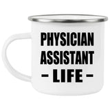 Physician Assistant Life - 12oz Camping Mug