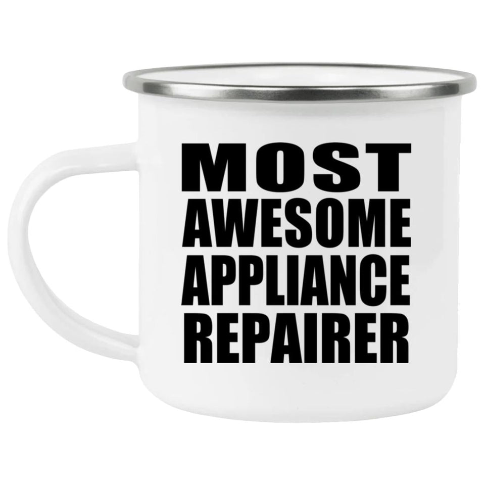 Most Awesome Appliance Repairer - 12oz Camping Mug