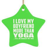 I Love My Boyfriend More Than Yoga - Star Ornament