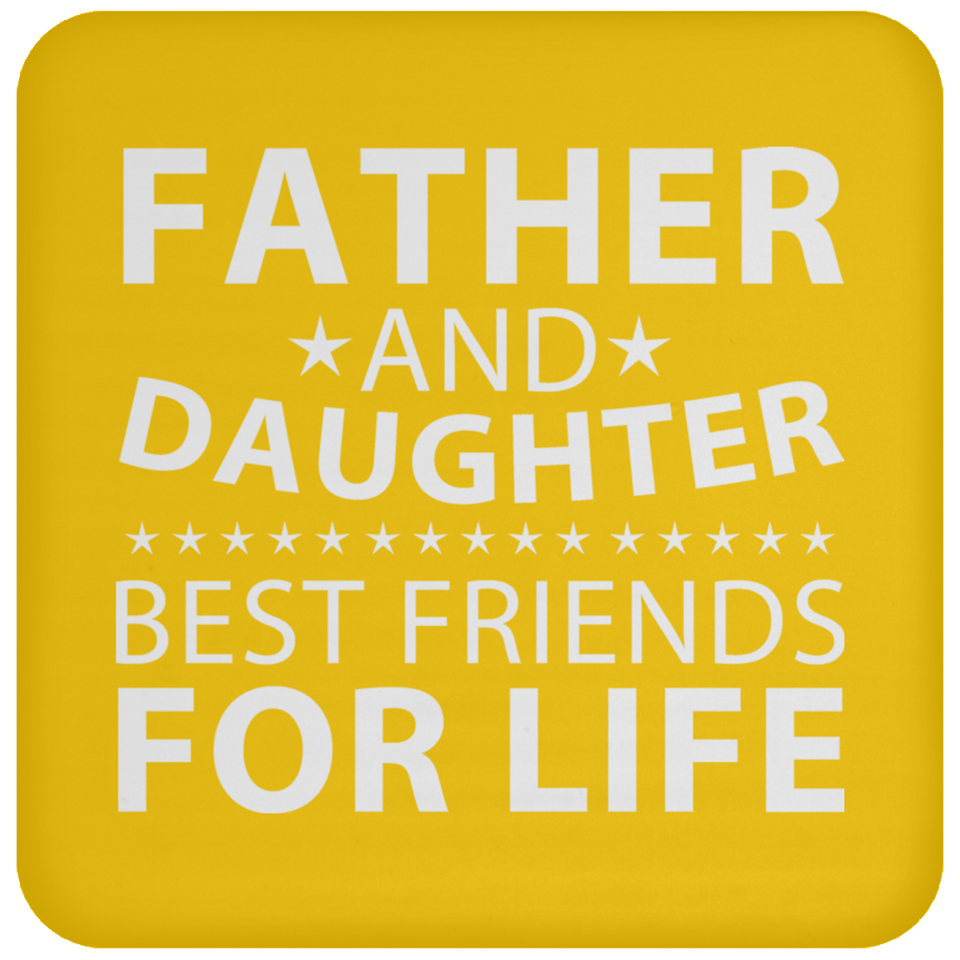 Father and Daughter, Best Friends For Life - Drink Coaster