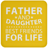 Father and Daughter, Best Friends For Life - Drink Coaster