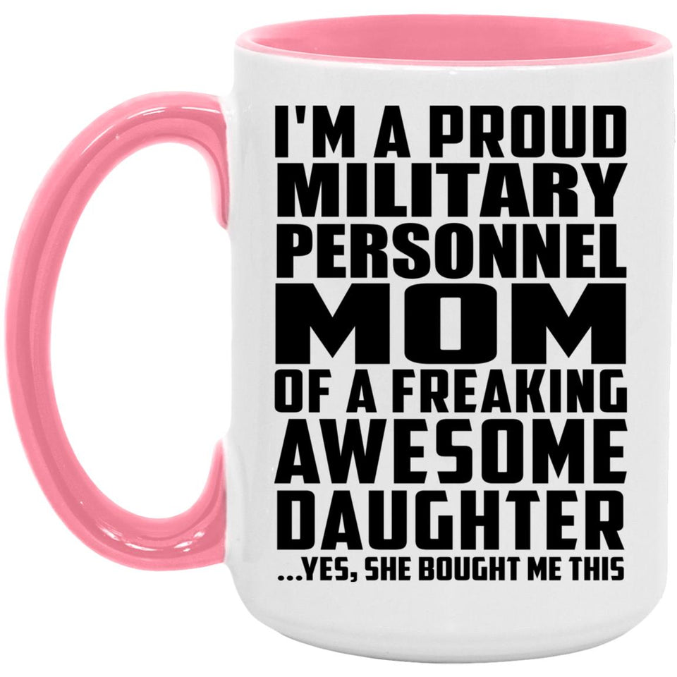 Proud Military Personnel Mom Of Awesome Daughter - 15oz Accent Mug Pink