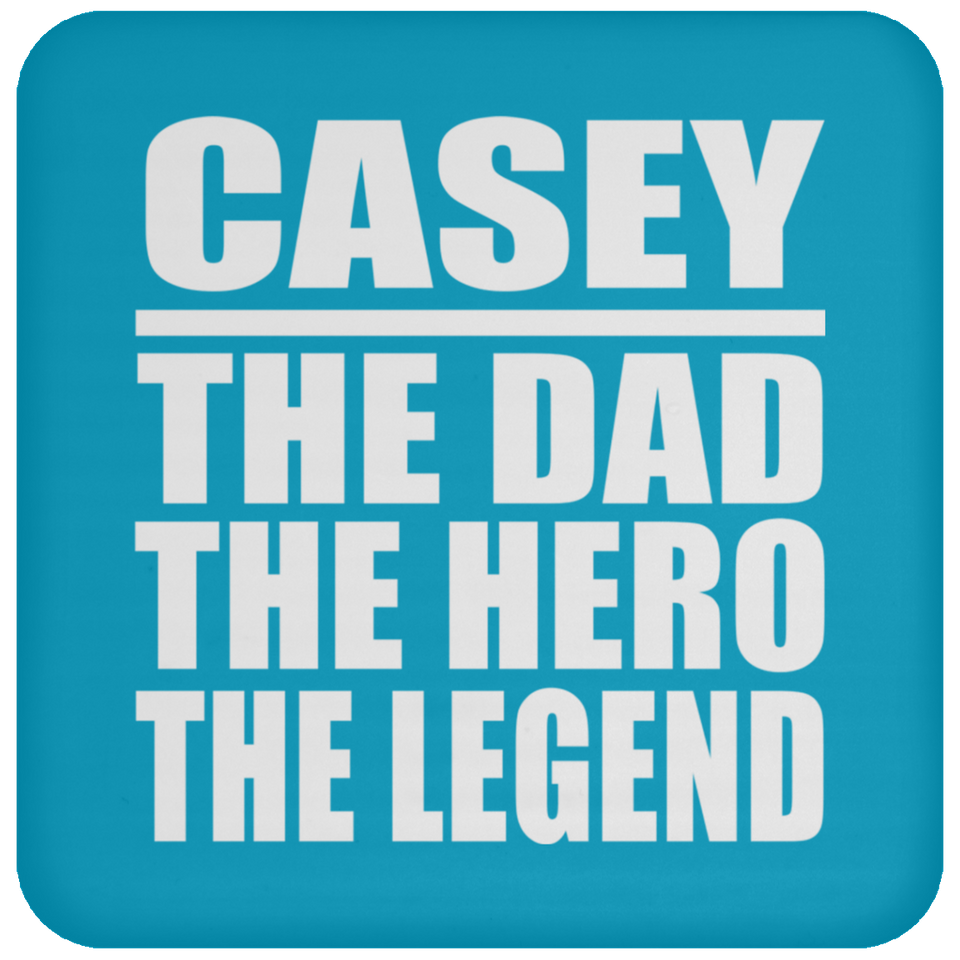 Casey The Dad The Hero The Legend - Drink Coaster