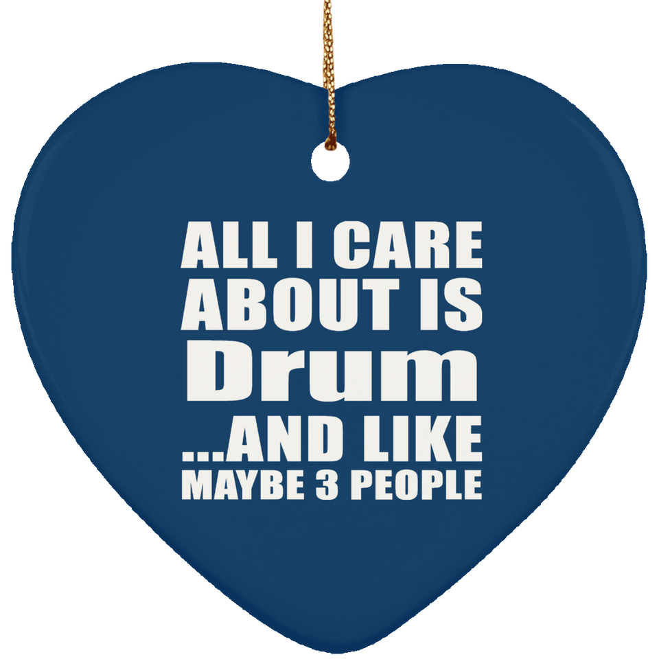 All I Care About Is Drum - Heart Ornament