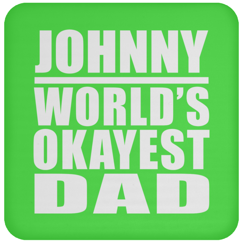 Johnny World's Okayest Dad - Drink Coaster
