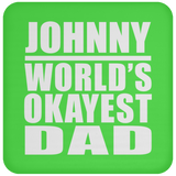 Johnny World's Okayest Dad - Drink Coaster