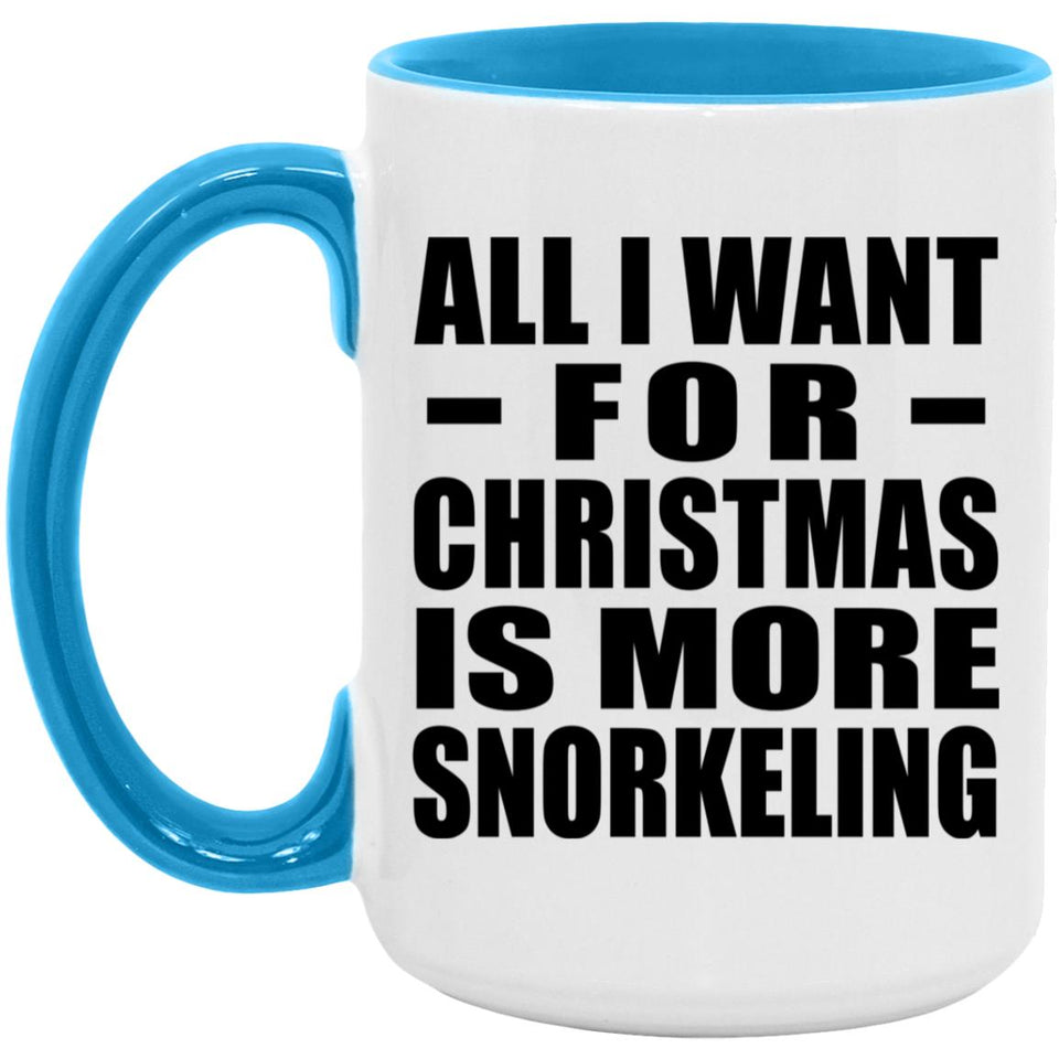 All I Want For Christmas Is More Snorkeling - 15oz Accent Mug Blue
