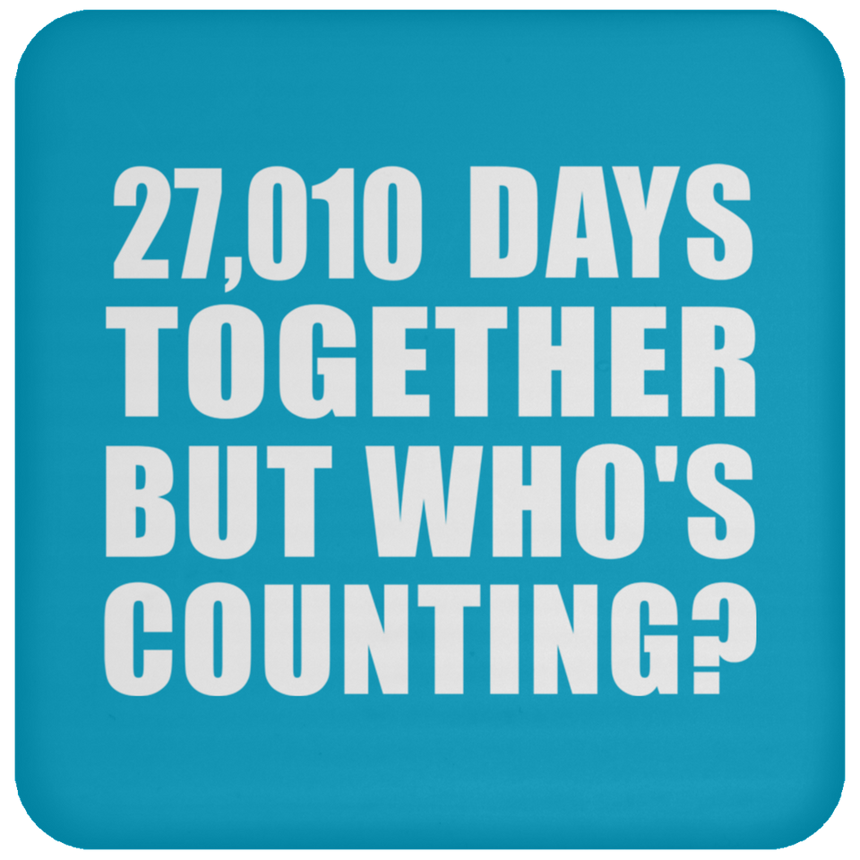 74th Anniversary 27,010 Days Together But Who's Counting - Drink Coaster