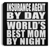Insurance Agent By Day World's Best Mom By Night - Canvas Square