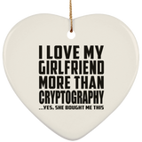 I Love My Girlfriend More Than Cryptography - Heart Ornament