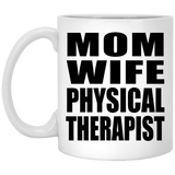 Mom Wife Physical Therapist - 11oz Coffee Mug