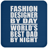 Fashion Designer By Day World's Best Dad By Night - Drink Coaster