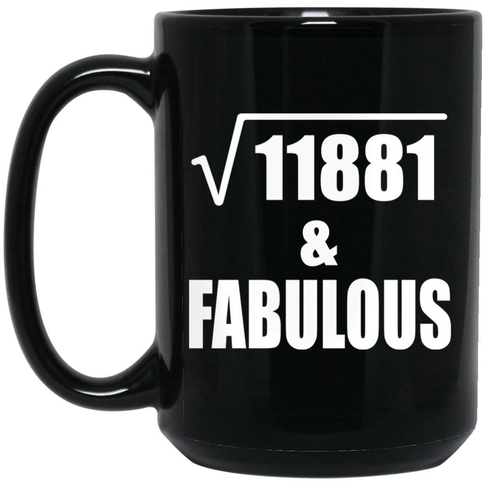 109th Birthday Square Root of 11881 & Fabulous - 15oz Coffee Mug Black
