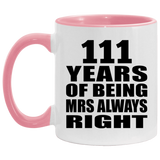 111th Anniversary 111 Years of Being Mrs Always Right - 11oz Accent Mug Pink
