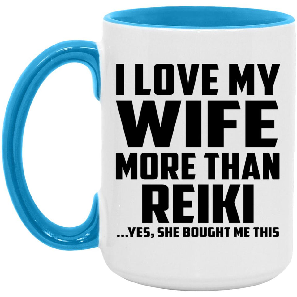I Love My Wife More Than Reiki - 15oz Accent Mug Blue